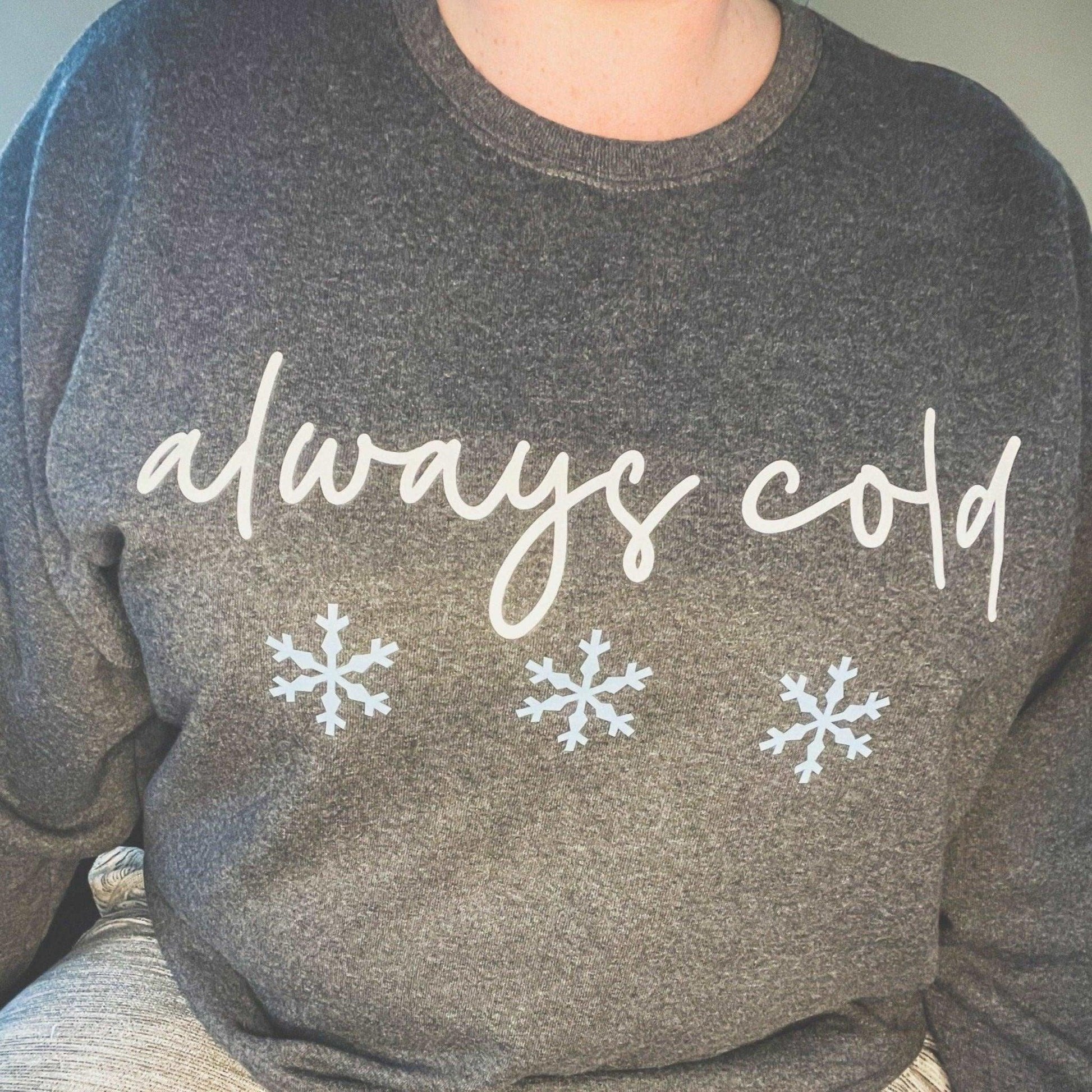 Always Cold Crewneck Sweatshirt - Sunshine Soul MD