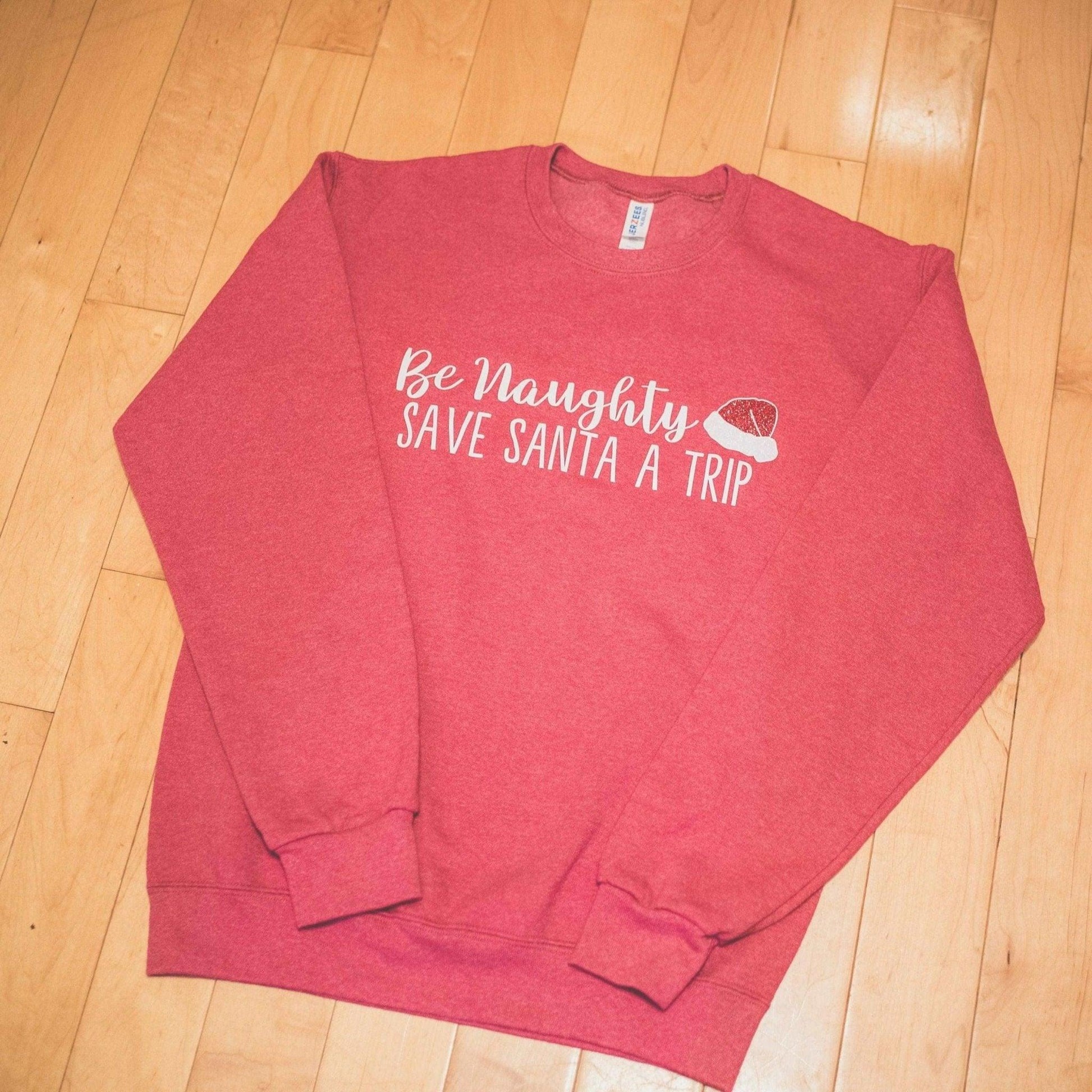 Be Naughty, Save Santa A Trip Crewneck Sweatshirt - Sunshine Soul MD