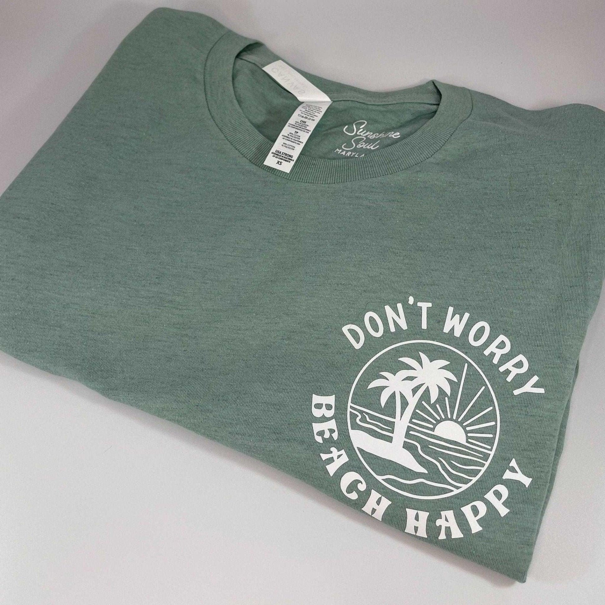 Don't Worry Beach Happy T-Shirt - Sunshine Soul MD