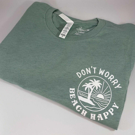 Don't Worry Beach Happy T-Shirt - Sunshine Soul MD