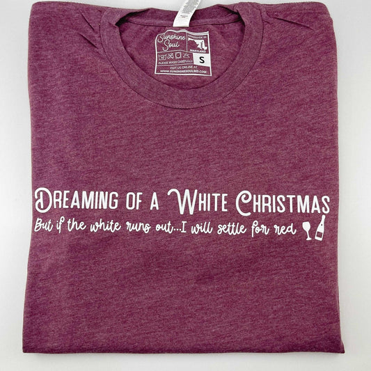Dreaming of a White Christmas T-Shirt - Sunshine Soul MD