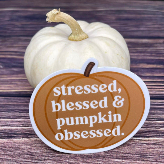 Stressed, Blessed, Pumpkin Obsessed Sticker - Sunshine Soul MD