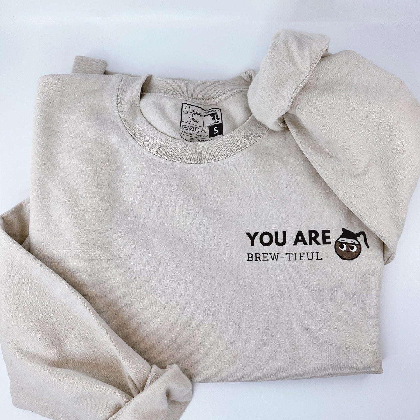 You are Brew-tiful Sweatshirt - Sunshine Soul MD