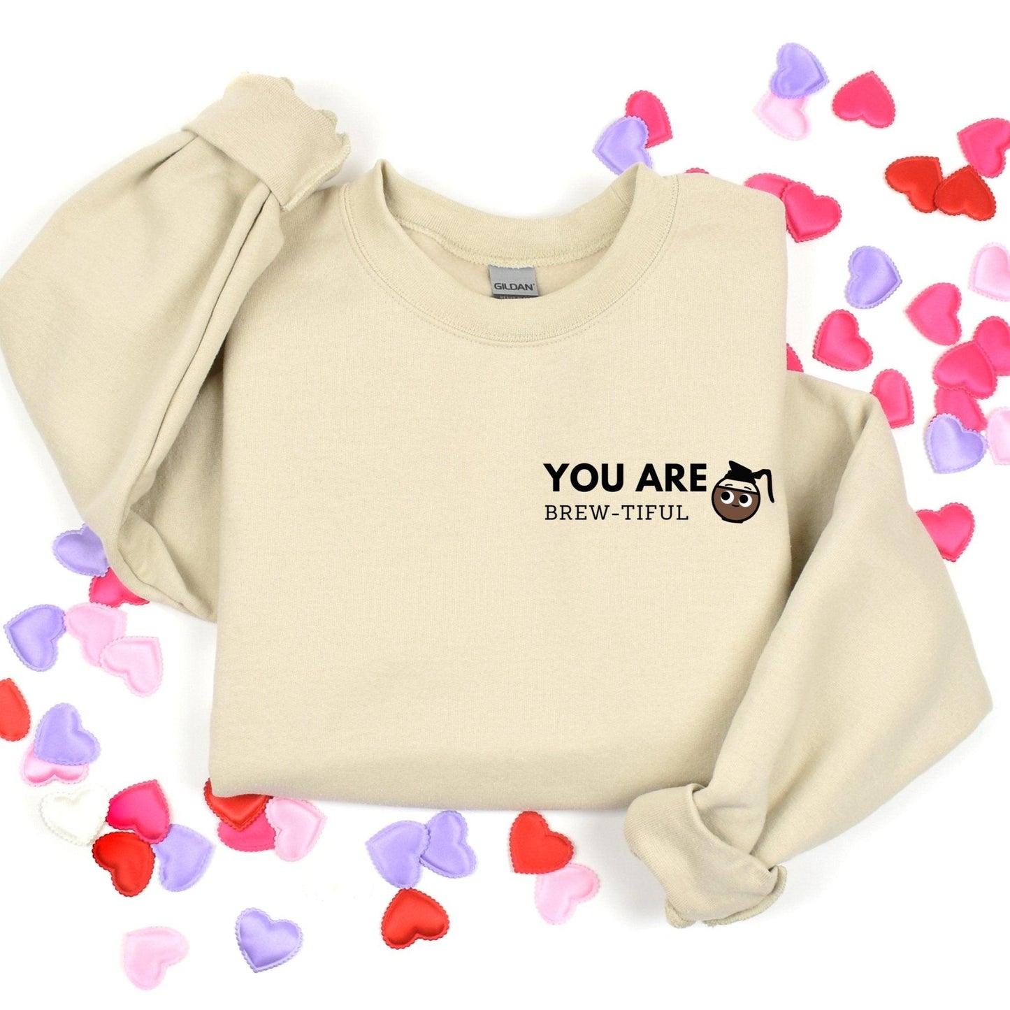 You are Brew-tiful Sweatshirt - Sunshine Soul MD