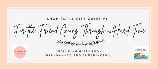 Shop Small Gift Guide #1: For the Friend Going Through a Hard Time - Sunshine Soul MD