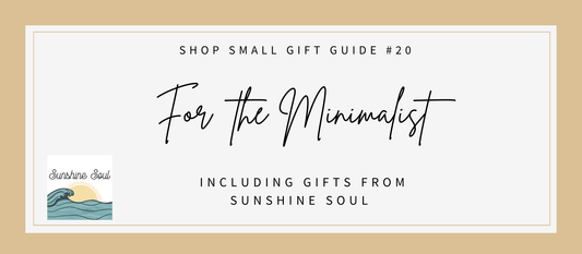Shop Small Gift Guide #20: For the Minimalist - Sunshine Soul MD