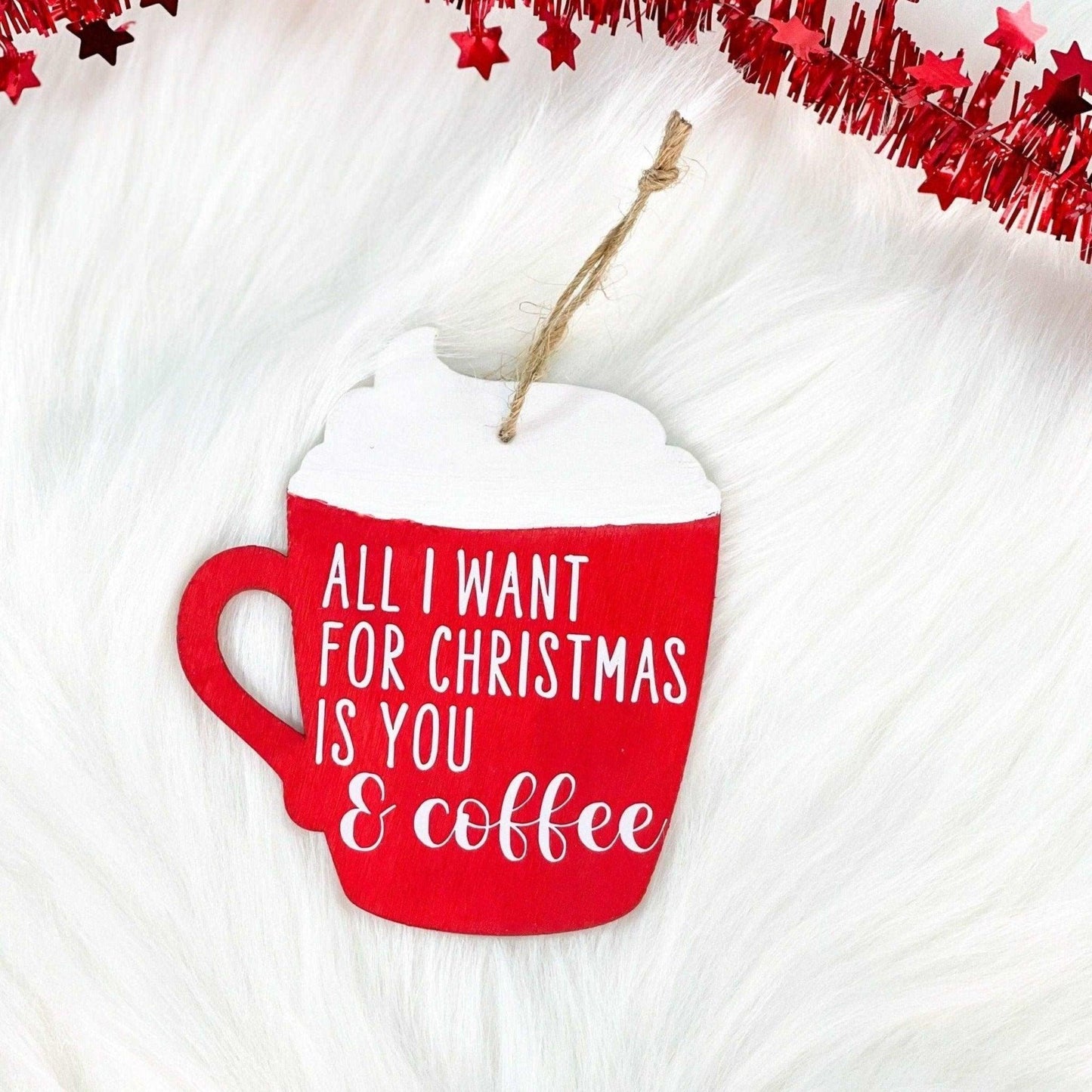 All I Want For Christmas Is You & Coffee Wooden Ornament - Sunshine Soul MD