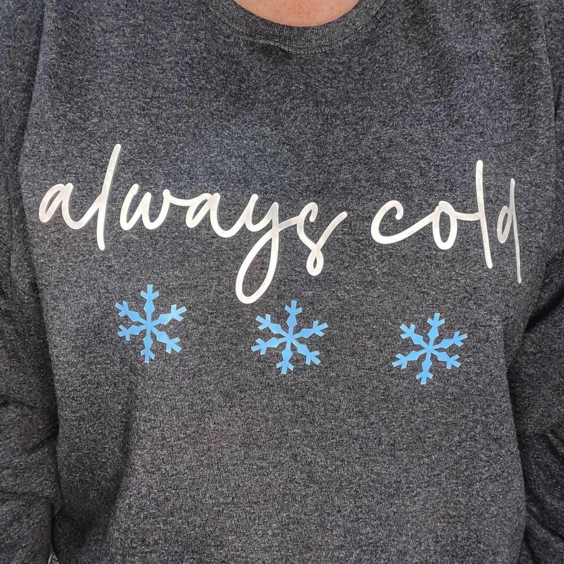 Always Cold Crewneck Sweatshirt - Sunshine Soul MD