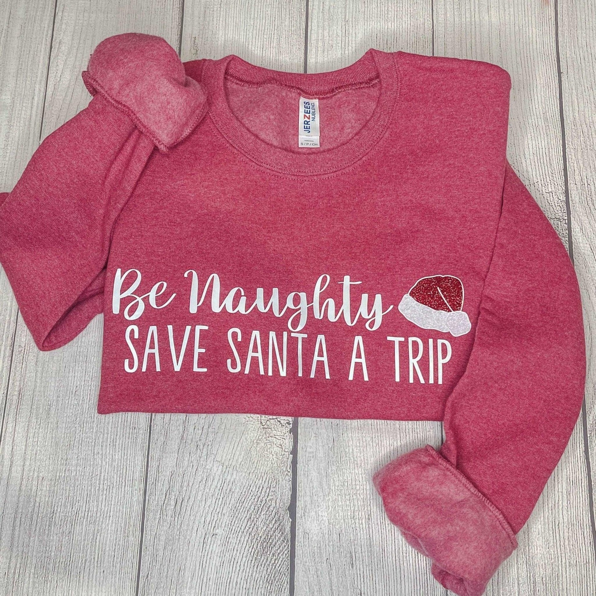 Be Naughty, Save Santa A Trip Crewneck Sweatshirt - Sunshine Soul MD