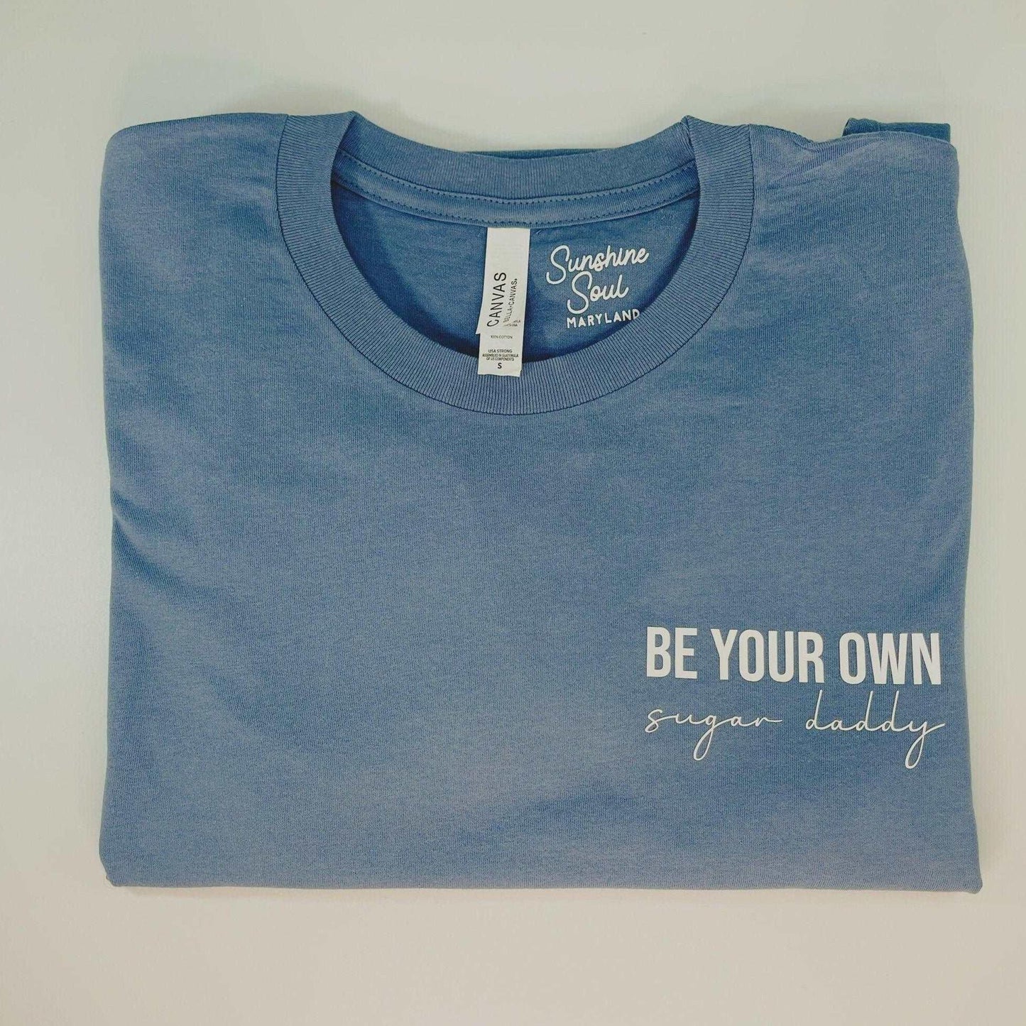 Be Your Own Sugar Daddy T-Shirt - Sunshine Soul MD