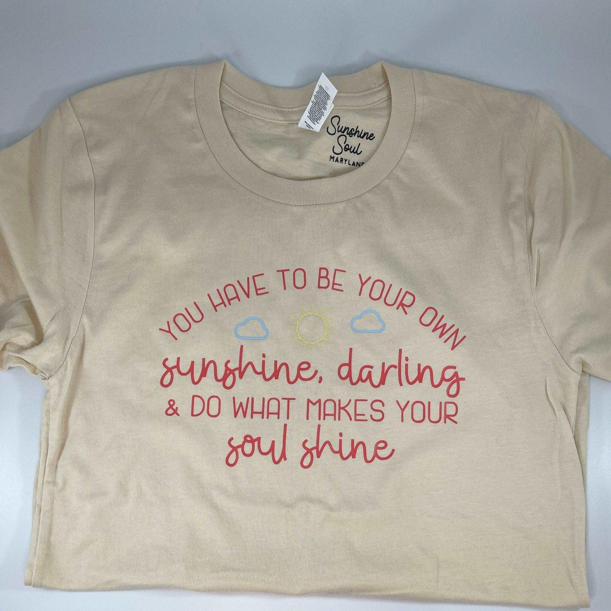 Be Your Own Sunshine T-Shirt - Sunshine Soul MD