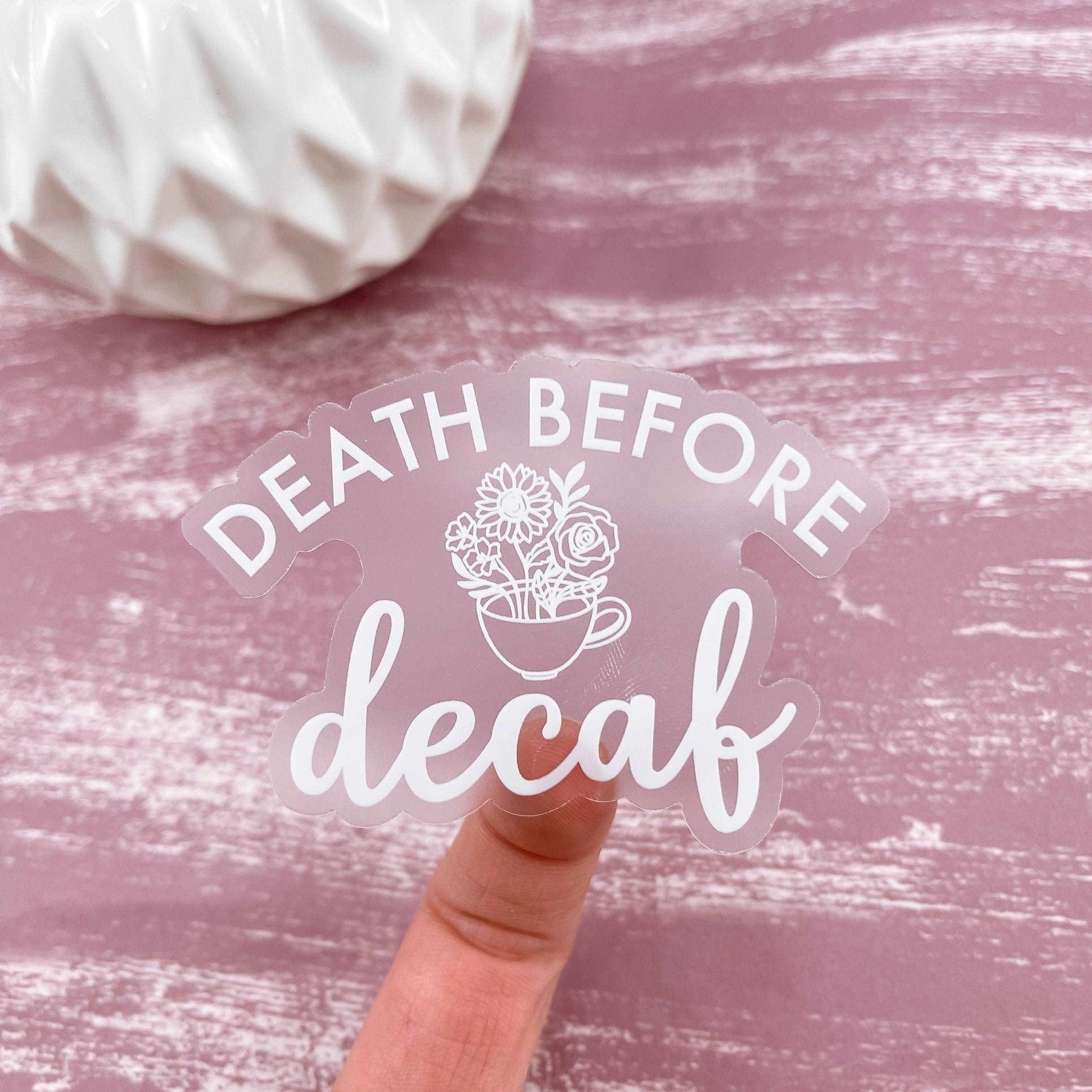 Death Before Decaf Clear Sticker - Sunshine Soul MD