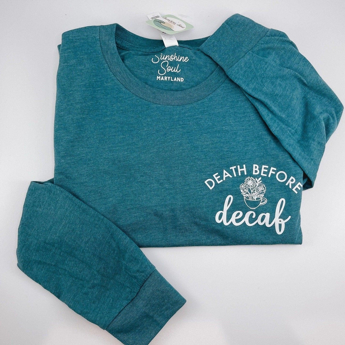 Death Before Decaf Long Sleeve Shirt - Sunshine Soul MD