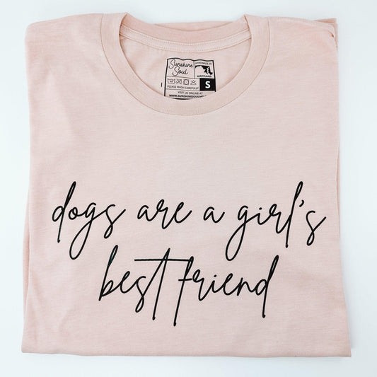 Dogs are a Girl's Best Friend T-Shirt - Sunshine Soul MD