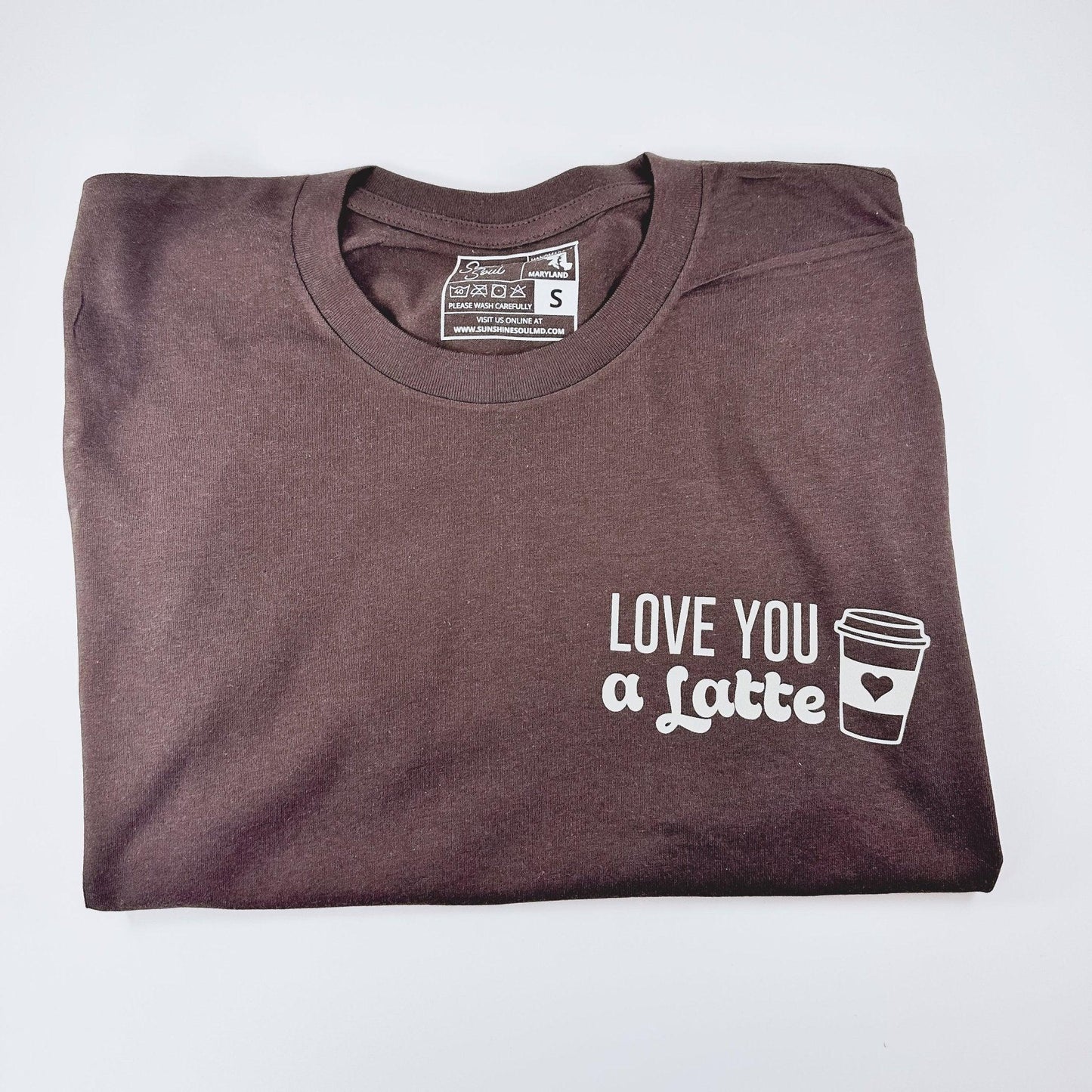 Love You a Latte T-Shirt - Sunshine Soul MD