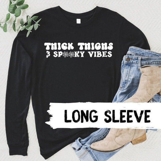 Thick Thighs Spooky Vibes Long Sleeve T-Shirt - Sunshine Soul MD