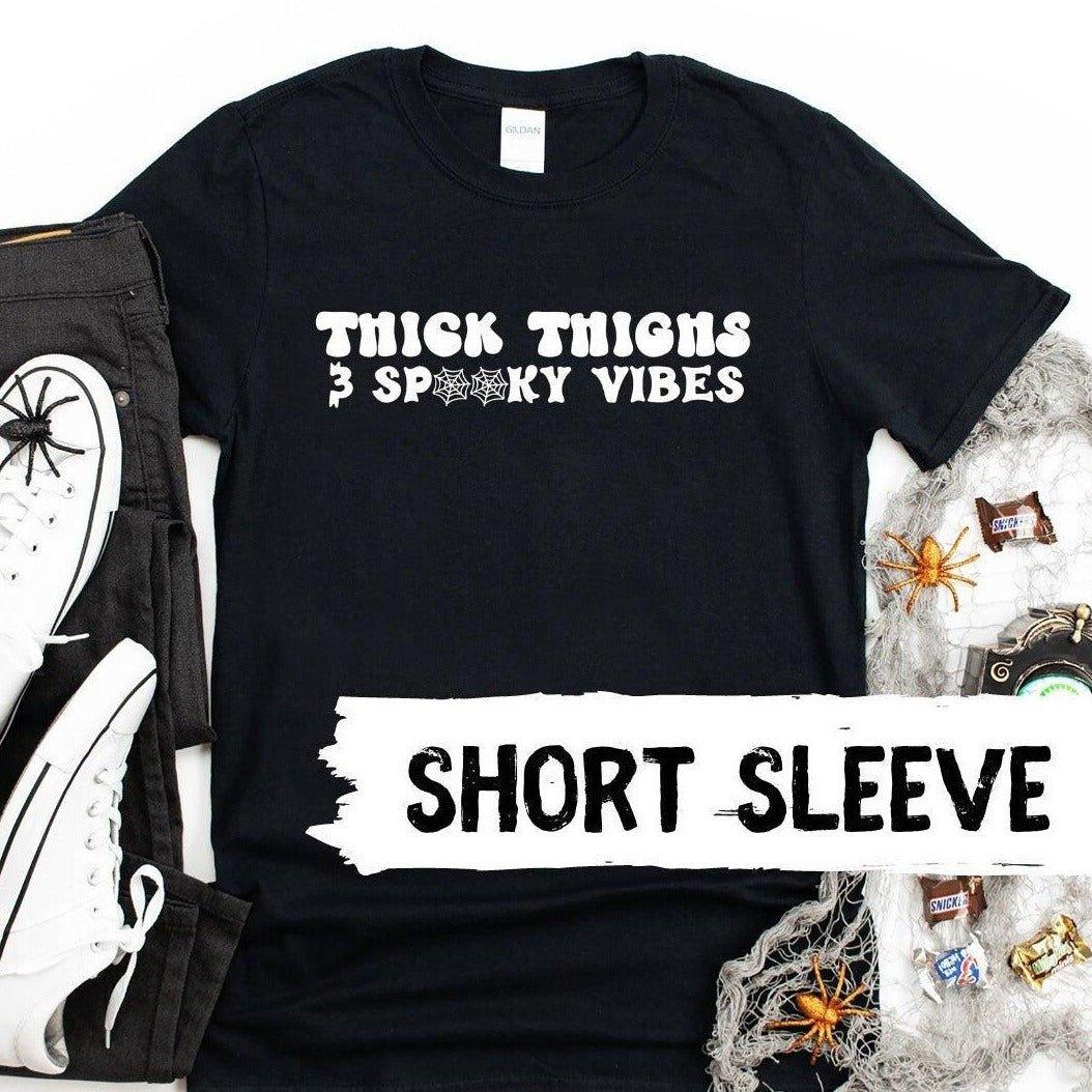 Thick Thighs Spooky Vibes Short Sleeve T-Shirt - Sunshine Soul MD