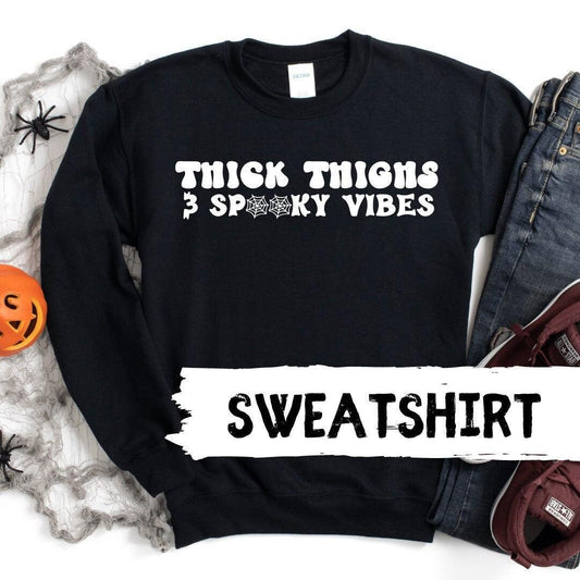 Thick Thighs Spooky Vibes Sweatshirt - Sunshine Soul MD