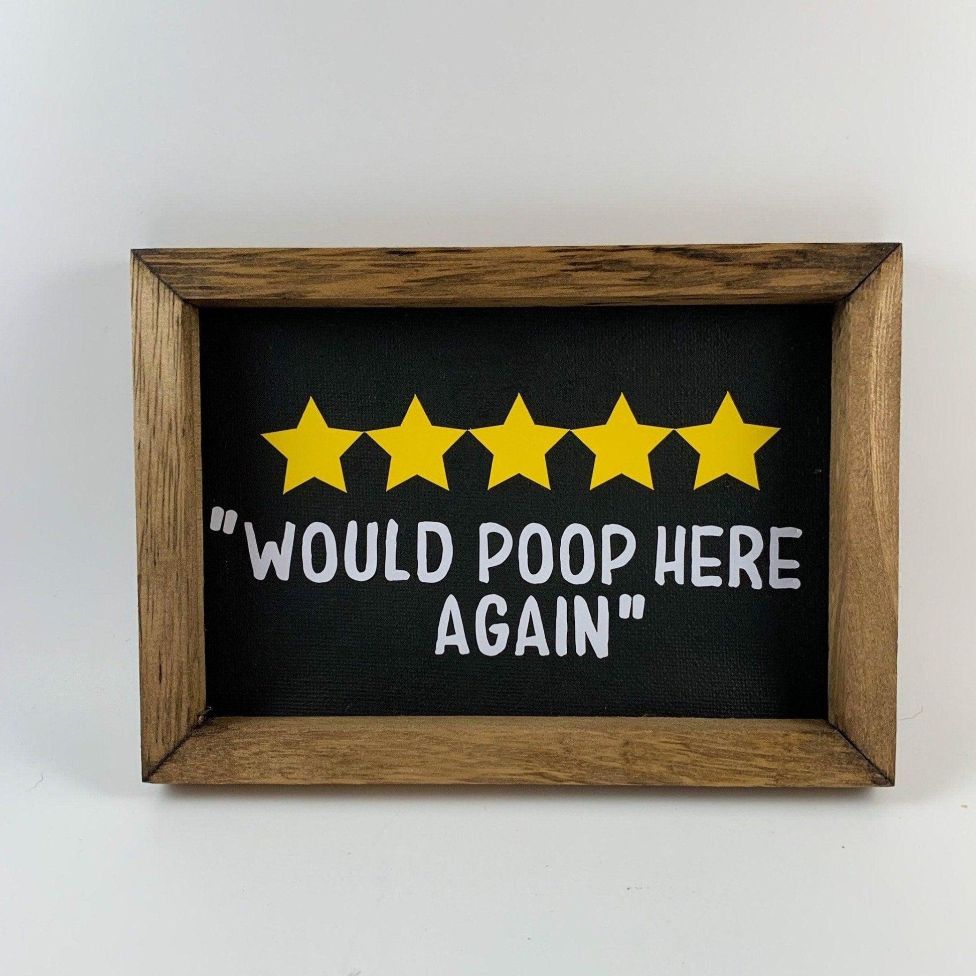 Would Poop Here Again Bathroom Sign - Sunshine Soul MD